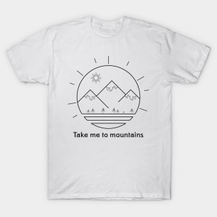 Take Me To The Mountains Tee! Funny Hiking Outdoor graphic T-Shirt